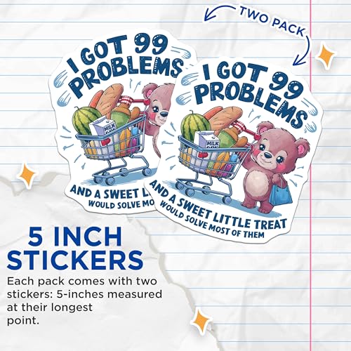 (2 Pack) Got 99 Problems Stickers - Sweet Little Treat Stickers - Grocery Bear Stickers - Funny Quote Stickers - 5" On Longest Side - Sticks to Smooth Flat Surfaces - Made in USA - BMCS4555