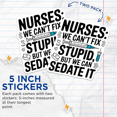 (2 Pack) Nurses We Can't Fix Stupid Stickers - Funny Nursing Quote - Medical Humor - 5" On Longest Side - Sticks to Smooth Flat Surfaces - Made in USA - BMCS5802