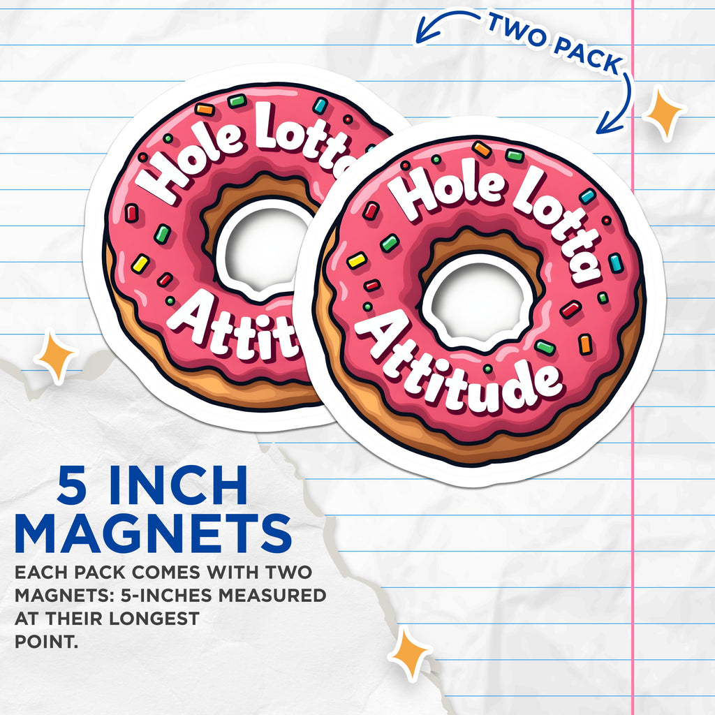 (2 Pack) Hole Lotta Attitude Magnets - Funny Donut Decor - Sassy Kitchen Quote - Foodie Fridge Humor - Quirky Locker Accessory - 5" - Thick Durable Magnet - Made in USA - MAG39039