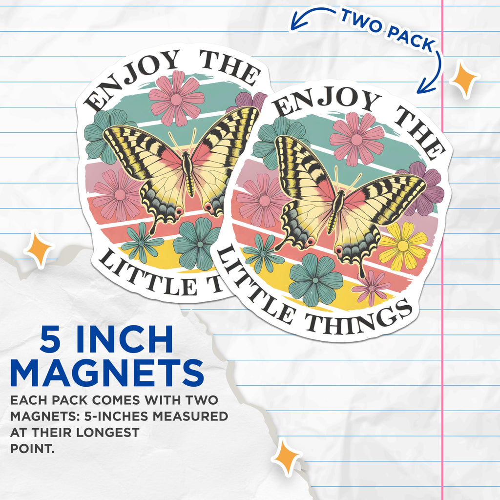 (2 Pack) Butterfly Magnets - Floral Magnet - Enjoy The Little Things Magnet - 5" On Longest Side - Premium Magnet - for Cars, Refrigerators, Toolboxes, Lockers - Made in USA - MAG17430