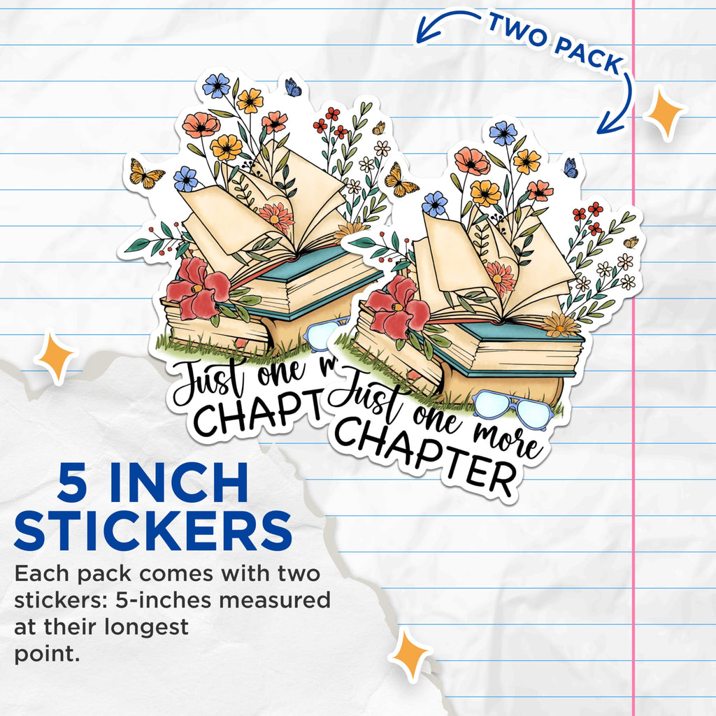 (2 Pack) Just One More Chapter Stickers - Reading Book Lover Stickers - Literary Quote Stickers - 5" On Longest Side - Sticks to Any Smooth Flat Surface - Made in USA - BMCS2988
