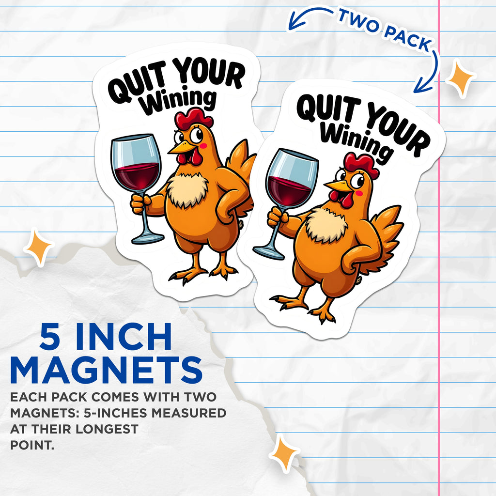 (2 Pack) Quit Your Wining Magnets - Funny Chicken Wine Pun - Refrigerator Farm Animal Decor - Wine Lover Humor - 5 Inches On Longest Side - Thick Durable Magnet - Made in USA - MAG37686