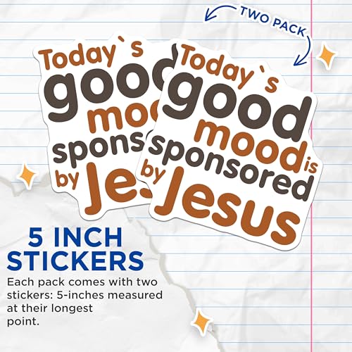 (2 Pack) Good Mood Stickers - Jesus Sponsored - Inspirational Quotes Stickers - 5" On Longest Side - Sticks to Smooth Flat Surfaces - Made in USA - BMCS6528