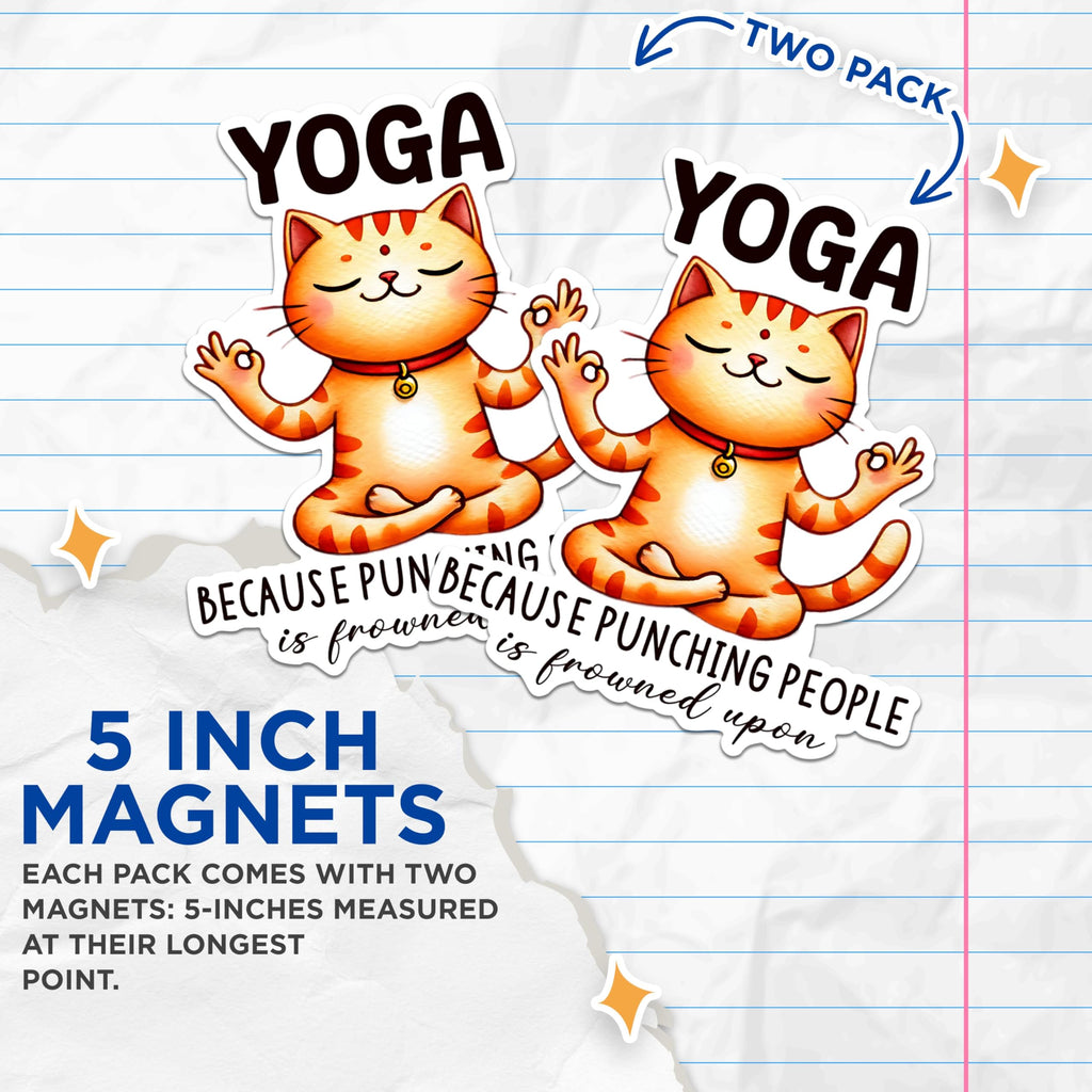 (2 Packs) Yoga Because Punching People is Frowned Upon Magnets - Funny Meditating Cat Magnets - 5" On Longest Side - Premium Magnet - for Fridges, Toolboxes, Cars - Made in USA - MAG2431