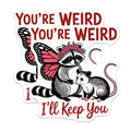 (2 Pack) Youre Weird Ill Keep You Magnets - Raccoon Opossum Friends - Quirky Animal Decor - Funny Sayings Kitchen Magnets - 5 Inches On Longest Side - Thick Durable Magnet - Made in USA - MAG22480