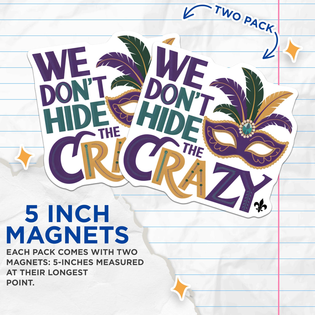 (2 Pack) Mardi Gras Magnets - We Dont Hide The Crazy - Mask and Feathers - 5" On Longest Side - Premium Magnet - for Cars, Refrigerators, Toolboxes, Lockers - Made in USA - MAG14646