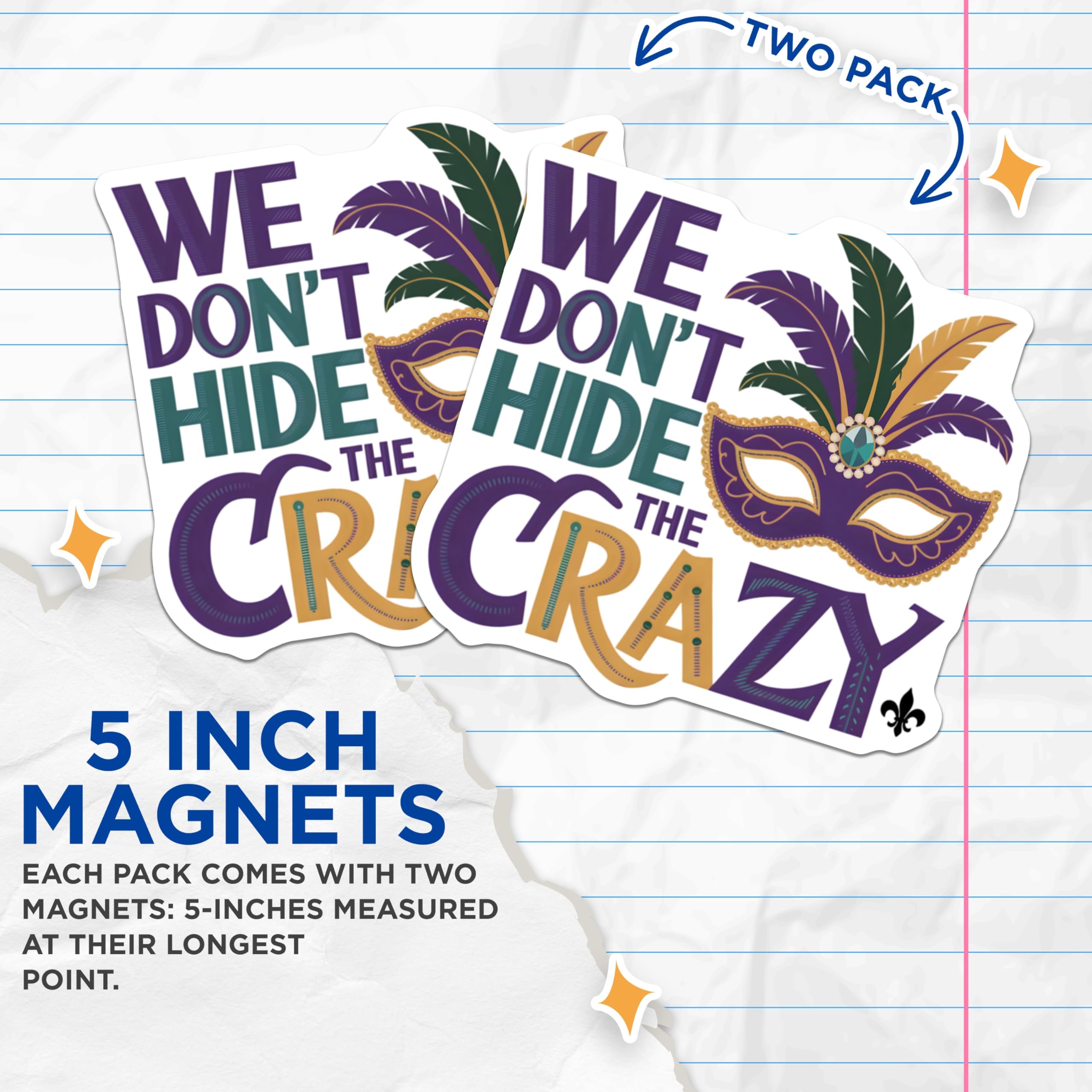 (2 Pack) Mardi Gras Magnets - We Dont Hide The Crazy - Mask and Feathers - 5" On Longest Side - Premium Magnet - for Cars, Refrigerators, Toolboxes, Lockers - Made in USA - MAG14646