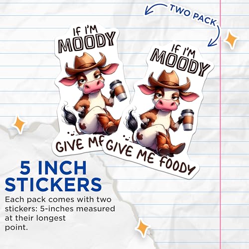 (2 Pack) Funny Cow Stickers - If I'm Moody Give Me Foody - Cute Animal - Fun Quote - Adorable Animal - 5" On Longest Side - Sticks to Smooth Flat Surfaces - Made in USA - BMCS3787