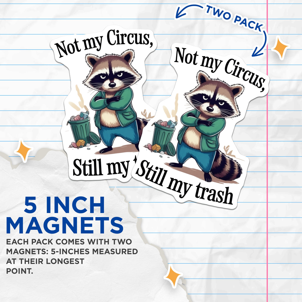 (2 Pack) Not My Circus Still My Trash Magnets - Funny Raccoon Quote - Sarcastic Humor Refrigerator Decor - Quirky Animal Art - 5 Inches On Longest Side - Thick Durable Magnet - Made in USA - MAG39210