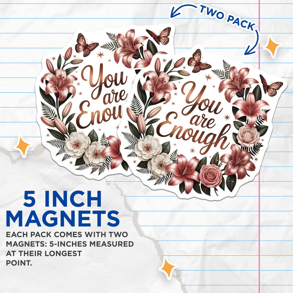 (2 Pack) You are Enough Magnets - Self Love Affirmation - Floral Rose Gold Decor - 5 Inches On Longest Side - Thick Durable Magnet - Made in USA - MAG38805