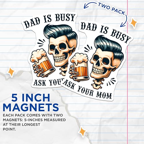 (2 Pack) Dad is Busy Ask Your Mom Magnets - Funny Dad Joke - Skull and Beer Design - Humorous Father's Day Decor - 5" On Longest Side - for Cars, Fridges, Toolboxes - Made in USA - MAG7469