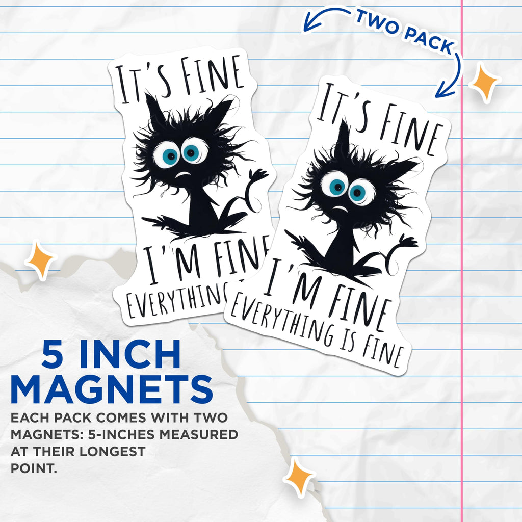 (2 Pack) Funny Cat Magnets - Sarcastic Quote Magnet - It's Fine Magnet - 5" On Longest Side - Premium Magnet - for Cars, Refrigerators, Toolboxes, Lockers - Made in USA - MAG16101