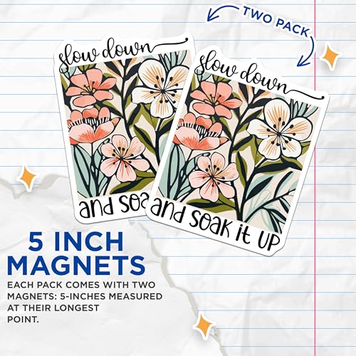(2 Pack) Slow Down and Soak It Up Magnets - Floral - Inspirational Quote Magnets - Motivational Flower Magnets - 5" On Longest Side - for Cars, Fridges, Toolboxes - Made in USA - MAG3858