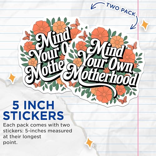 (2 Pack) Mind Your Own Motherhood Stickers - Inspirational Quote Stickers - Motivational Floral Stickers - 5" On Longest Side - Sticks to Smooth Flat Surfaces - Made in USA - BMCS3910