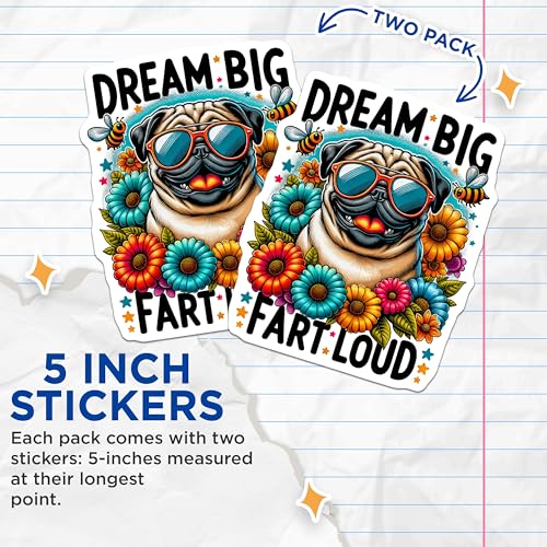 (2 Pack) Funny Pug Dog Stickers - Dream Big Fart Loud Stickers - Cute Pug Stickers for Kids and Adults - 5" On Longest Side - Sticks to Smooth Flat Surfaces - Made in USA - BMCS5566