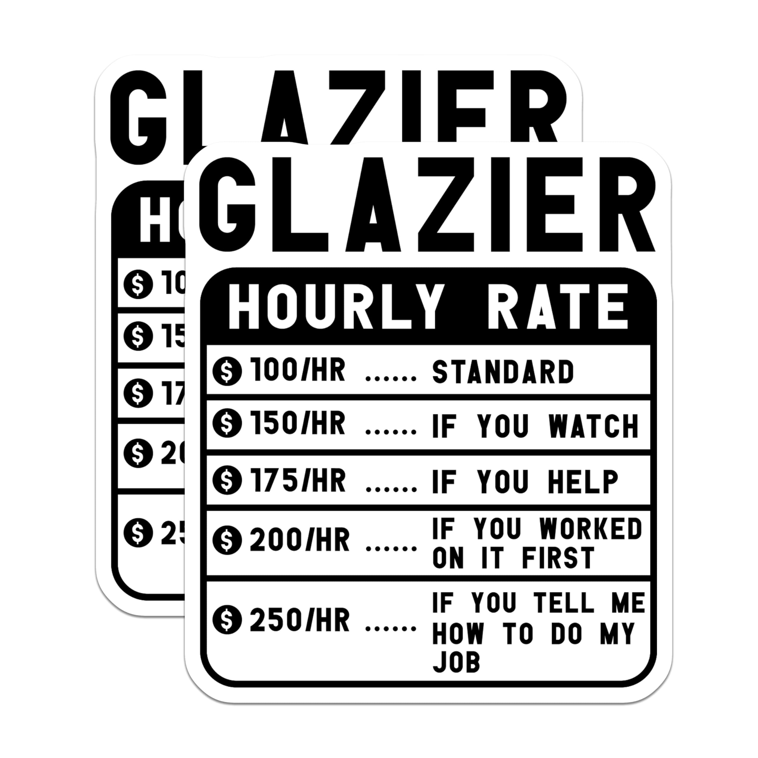 (2 Pack) Glazier Hourly Rate Stickers - Funny Work Rate Stickers - Humorous Contractor Stickers - 5" On Longest Side - Sticks to Smooth Flat Surfaces - Made in USA - BMCS4970