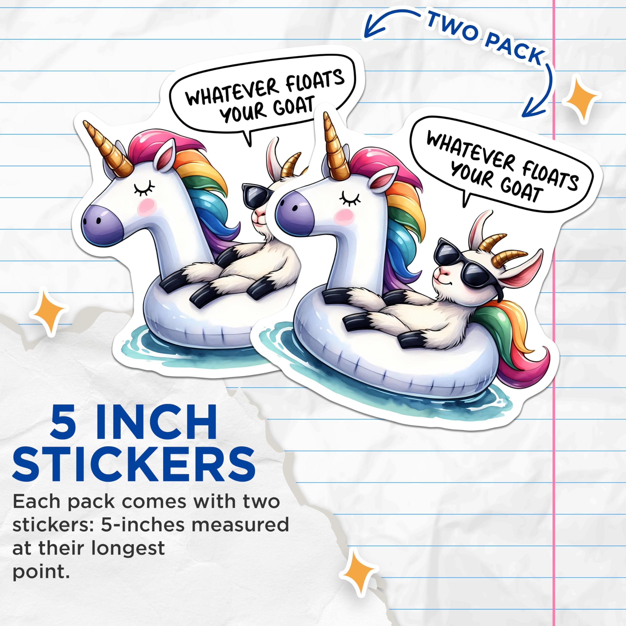 (2 Pack) Funny Whatever Floats Your Goat Stickers - Cute Unicorn Goat Float Graphic - Hilarious Animal Quote Decal - 5" On Longest Side - Sticks to Smooth Flat Surfaces - Made in USA - BMCS9687
