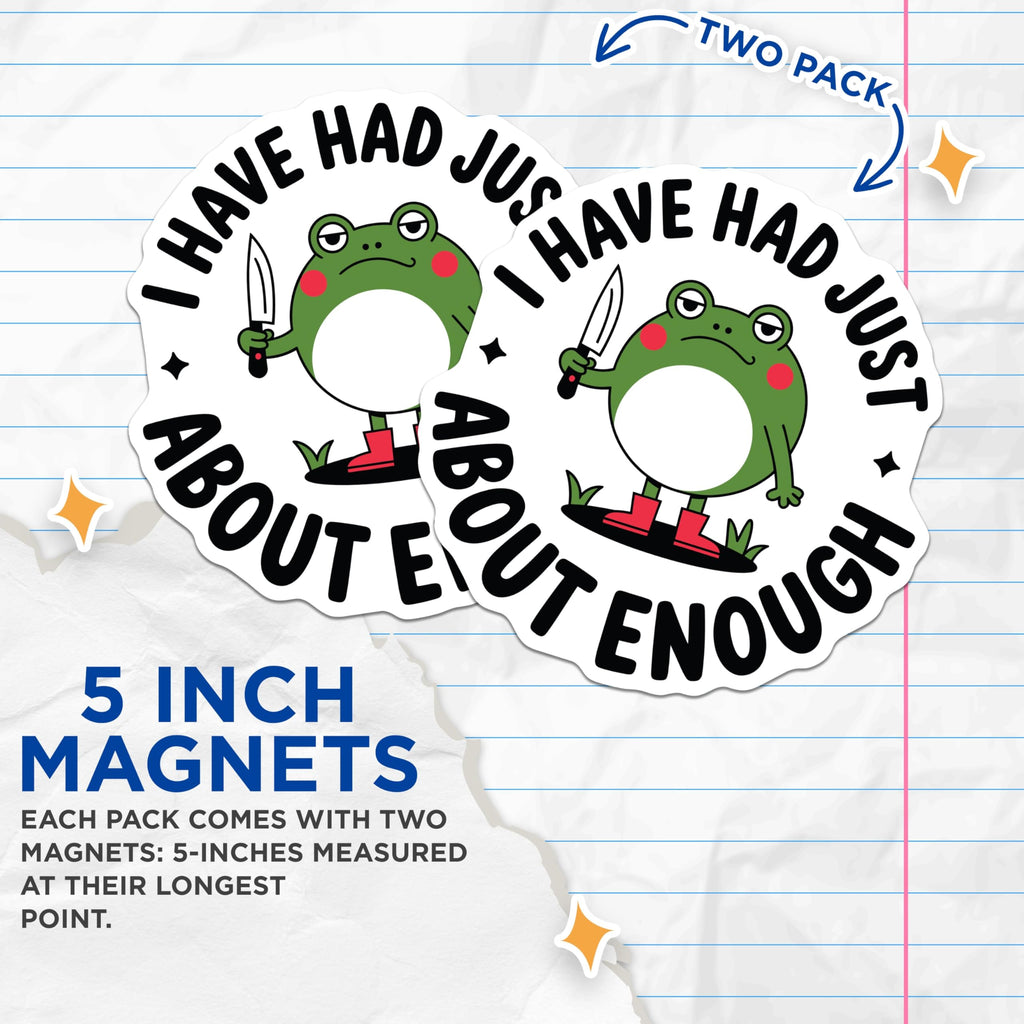 (2 Pack) Frog Magnets - I Have Had Enough - Sassy Refrigerator Magnets - 5" On Longest Side - Premium Magnet - for Cars, Refrigerators, Toolboxes, Lockers - Made in USA - MAG16555