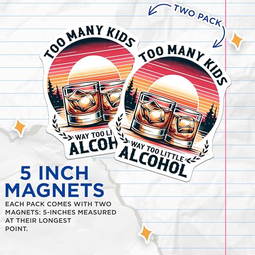 (2 Pack) Too Many Kids Magnets - Funny Alcohol Quote - 5" On Longest Side - for Cars, Fridges, Toolboxes - Made in USA - MAG7461