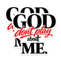 (2 Pack) God Dont Play About Me Magnets - Empowering Faith Statement - Christian Spiritual Refrigerator Vehicle Magnet - 5 Inches On Longest Side - Thick Durable Magnet - Made in USA - MAG20916