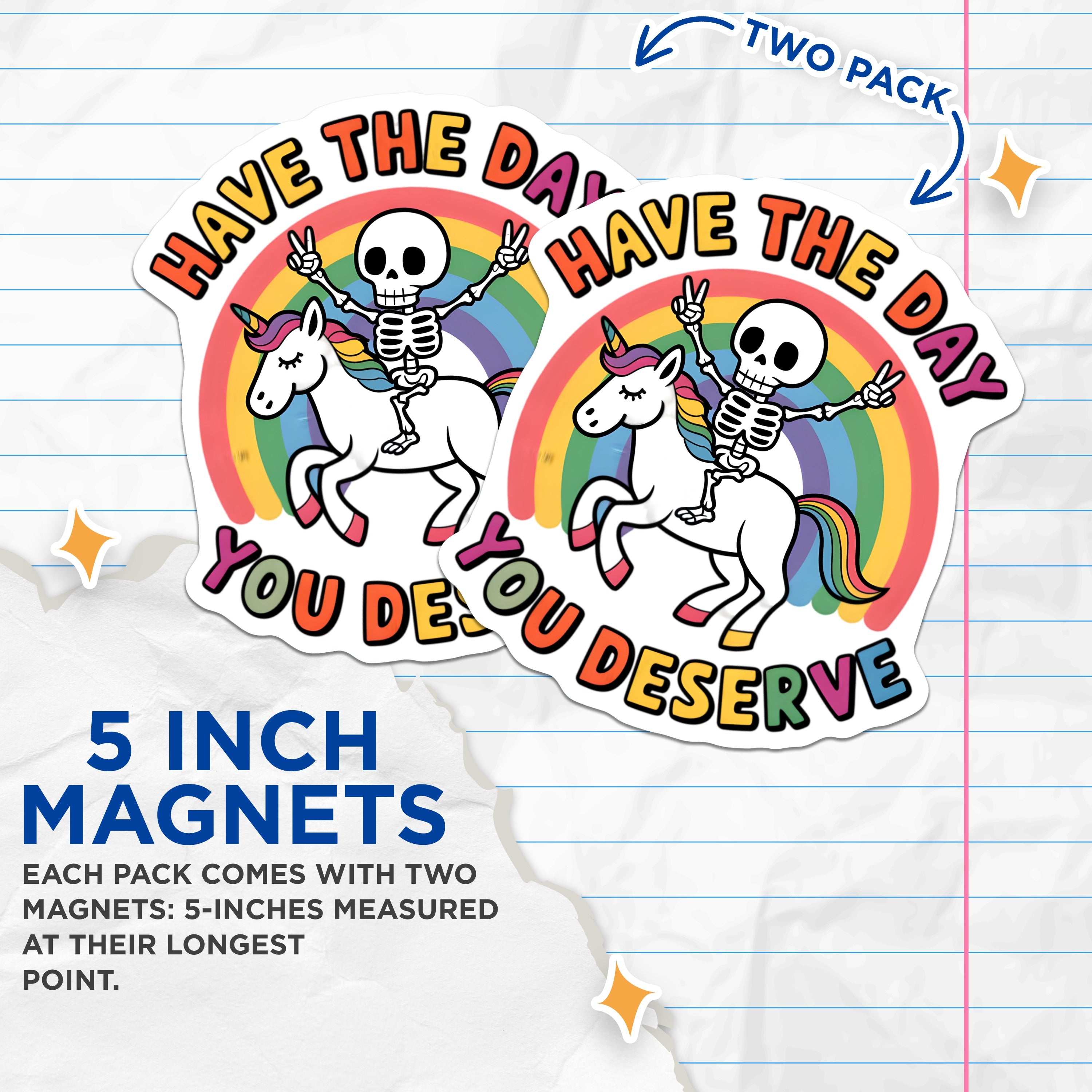 (2 Pack) Skeleton Unicorn Magnets - Have The Day You Deserve - Funny Rainbow Decor - Quirky Refrigerator Humor - 5 Inches On Longest Side - Thick Durable Magnet - Made in USA - MAG36853