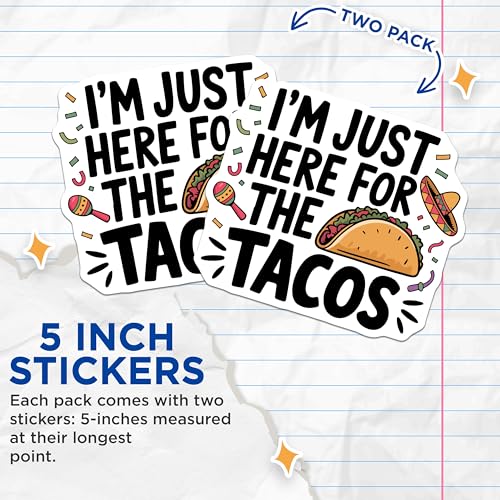 (2 Pack) Just Here for The Tacos Stickers - Funny Taco Lover Decal - Cute Mexican Food Sticker - 5" On Longest Side - Sticks to Smooth Flat Surfaces - Made in USA - BMCS5635