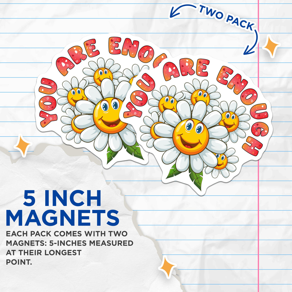 (2 Pack) You are Enough Magnets - Cute Daisy Flower - Positive Affirmation - Self Love Reminder - Mental Health Art - 5 Inches On Longest Side - Thick Durable Magnet - Made in USA - MAG36832
