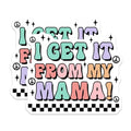 (2 Pack) I Get It from My Mama Stickers - Funny Quote - Retro Aesthetic - 5" On Longest Side - Sticks to Smooth Flat Surfaces - Made in USA - BMCS8182