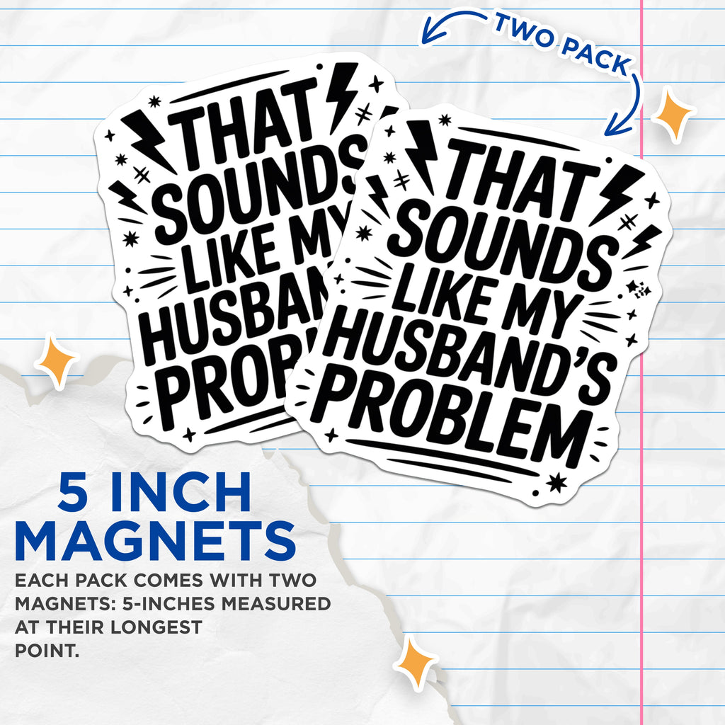 (2 Pack) Funny Wife Humor Magnets - Husband Problem Sayings - Relatable Married Life Quotes - Witty Kitchen Decor - 5 Inches On Longest Side - Thick Durable Magnet - Made in USA - MAG36779