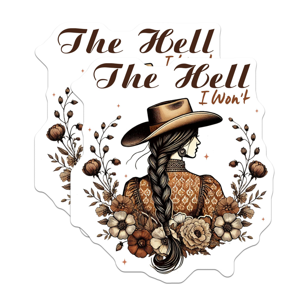 (2 Pack) The Hell I Wont Stickers - Western Cowgirl Art Sticker - Inspirational Country Sticker for Laptops Water Bottles - 5" On Longest Side - Sticks to Smooth Flat Surfaces - Made in USA - BMCS6520