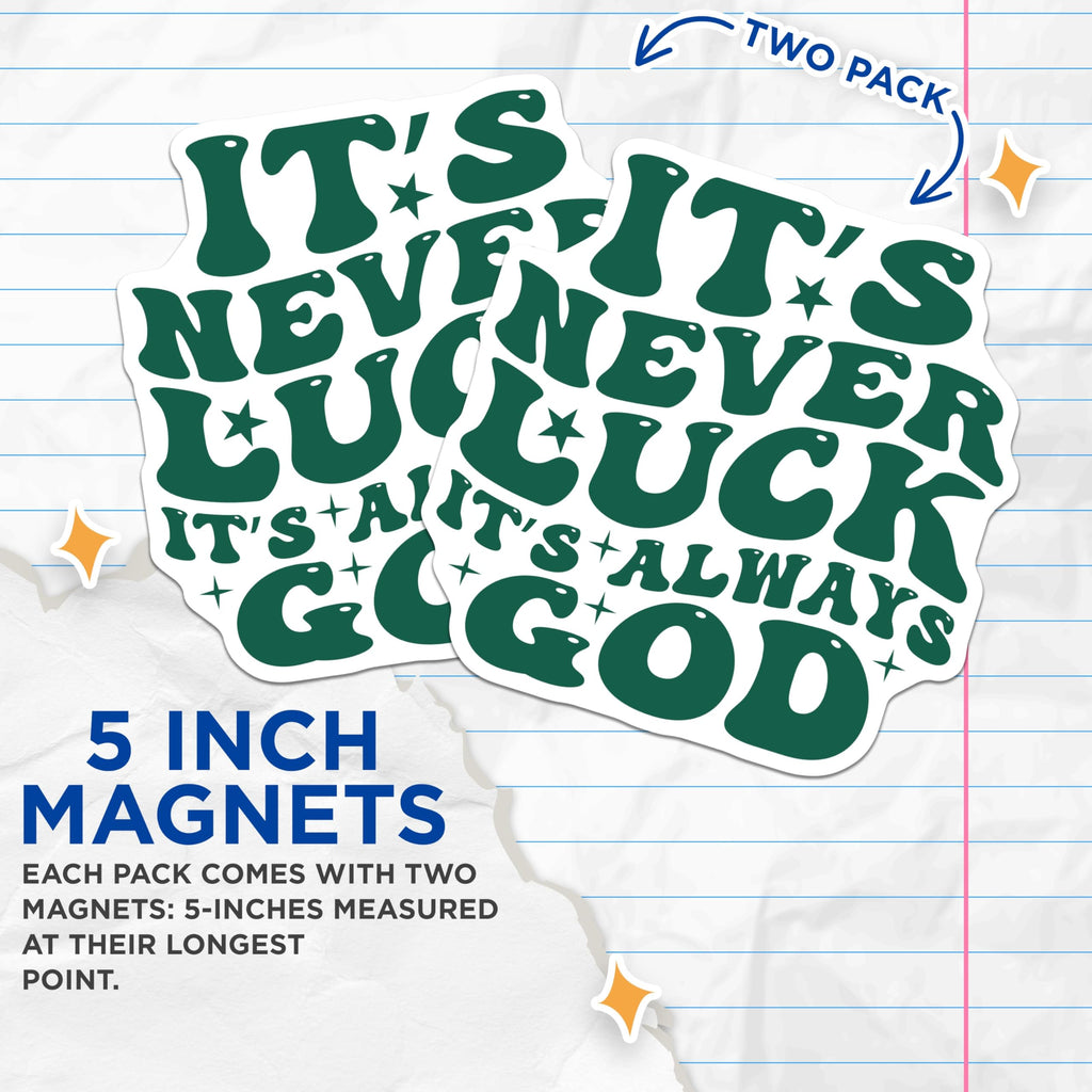 (2 Pack) Its Never Luck Its Always God Magnets - Christian Faith Decor - Retro Spiritual Quote Inspiration - 5 Inches On Longest Side - Thick Durable Magnet - Made in USA - MAG27240