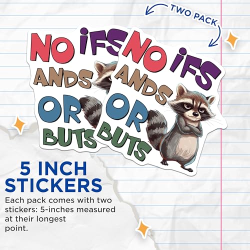 (2 Pack) No IFS Ands Or Buts Stickers - Funny Raccoon Art - Cute Animal Illustration - 5" On Longest Side - Sticks to Smooth Flat Surfaces - Made in USA - BMCS9706