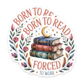 (2 Pack) Book Lover Stickers - Born to Read - Forced to Work - Reader Decals 5" On Longest Side - Sticks to Smooth Flat Surfaces - Made in USA - BMCS12484