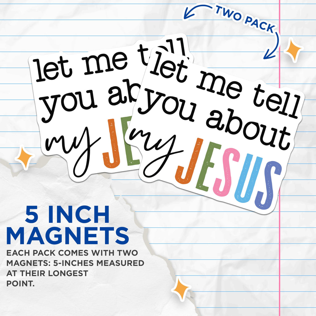 (2 Pack) Let Me Tell You About My Jesus Magnets - Christian Faith Refrigerator Decor - Inspirational Jesus Quote - 5 Inches On Longest Side - Thick Durable Magnet - Made in USA - MAG24441