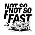 (2 Pack) Not So Fast Stickers - Funny Motivational Sticker - Turtle Design Joke Decal - 5" On Longest Side - Sticks to Smooth Flat Surfaces - Made in USA - BMCS5605