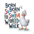 (2 Pack) Born to Swim Magnets Magnets - Forced to Walk - 5" On Longest Side - Made in USA - Sticks to Refrigerators & Metal Surfaces - MAG8548