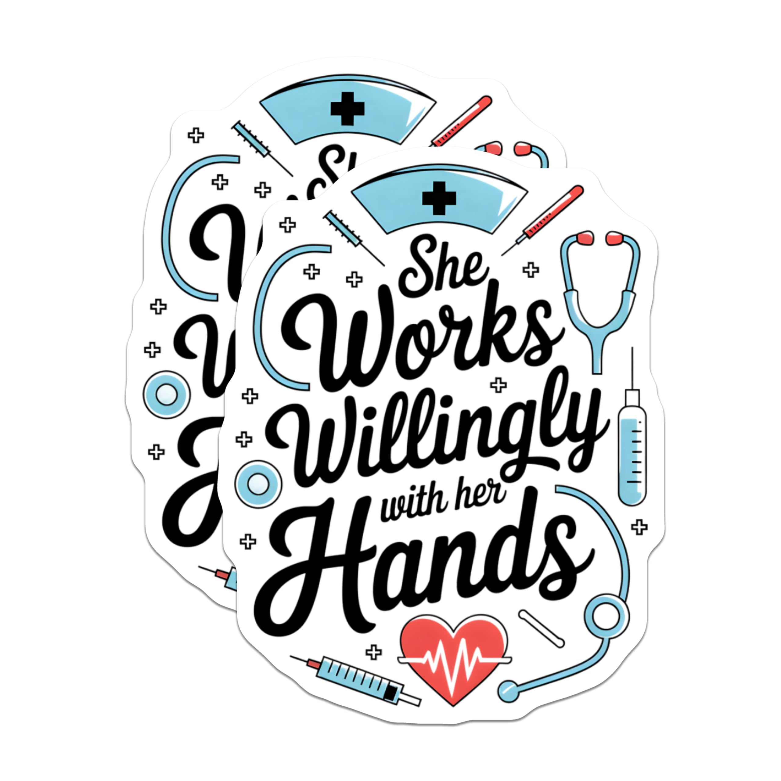 (2 Pack) She Works Willingly with Her Hands Stickers - Nurse Appreciation - Healthcare Worker Motivational - 5" On Longest Side - Sticks to Smooth Flat Surfaces - Made in USA - BMCS7260