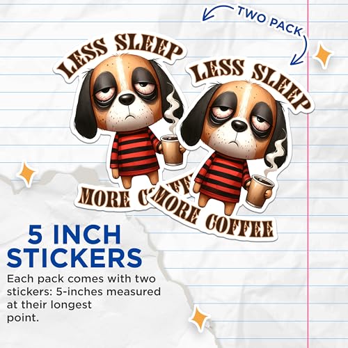 (2 Pack) Less Sleep More Coffee Stickers - Funny Dog Coffee Stickers - Cute Sleepy Dog Stickers - 5" On Longest Side - Sticks to Any Smooth Flat Surface - Made in USA - BMCS2781