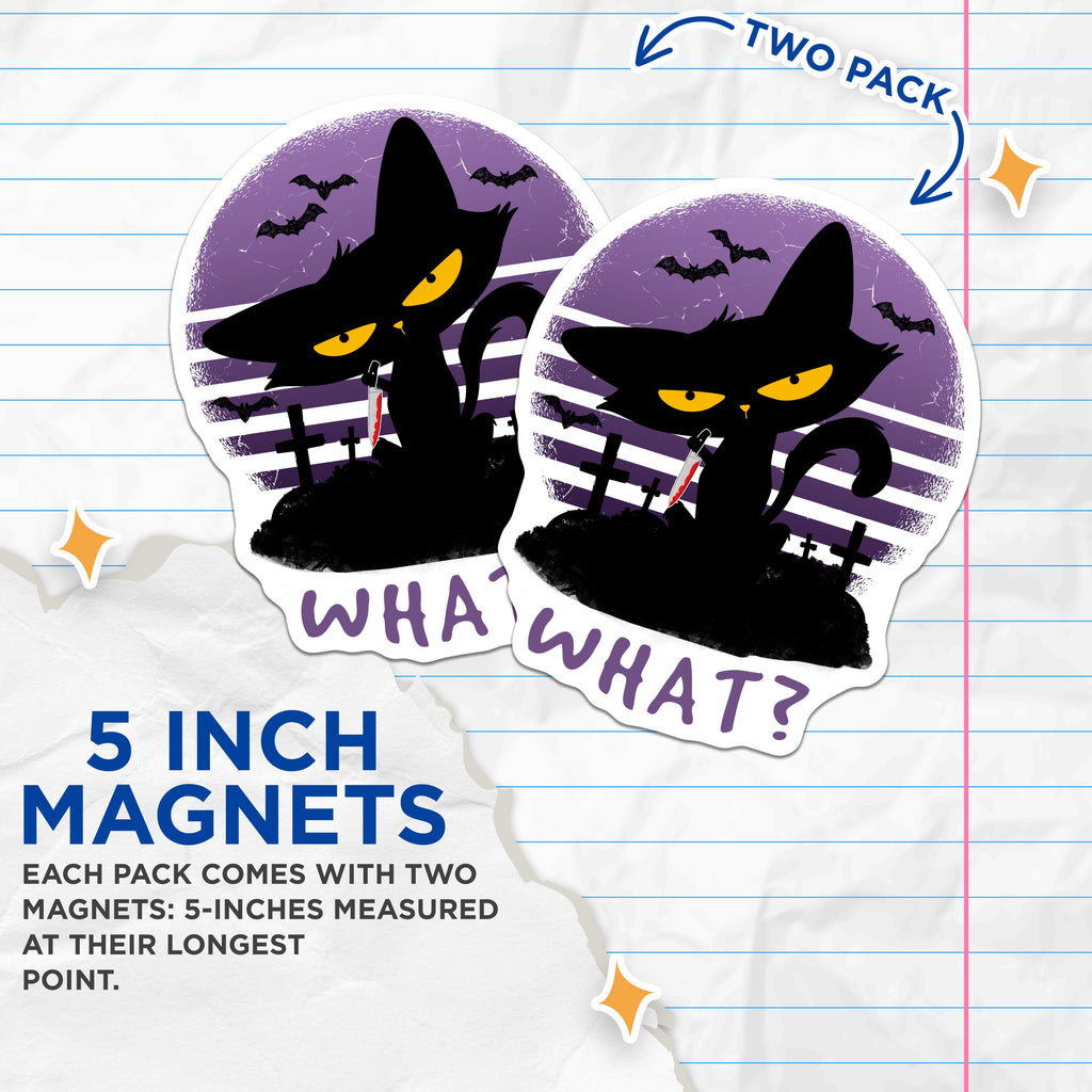 (2 Pack) Black Cat Magnets - Funny What Cat - Halloween Spooky Kitchen Decor - Goth Fridge Art - Dark Humor Pet Lover Item - 5 Inches On Longest Side - Thick Durable Magnet - Made in USA - MAG38415