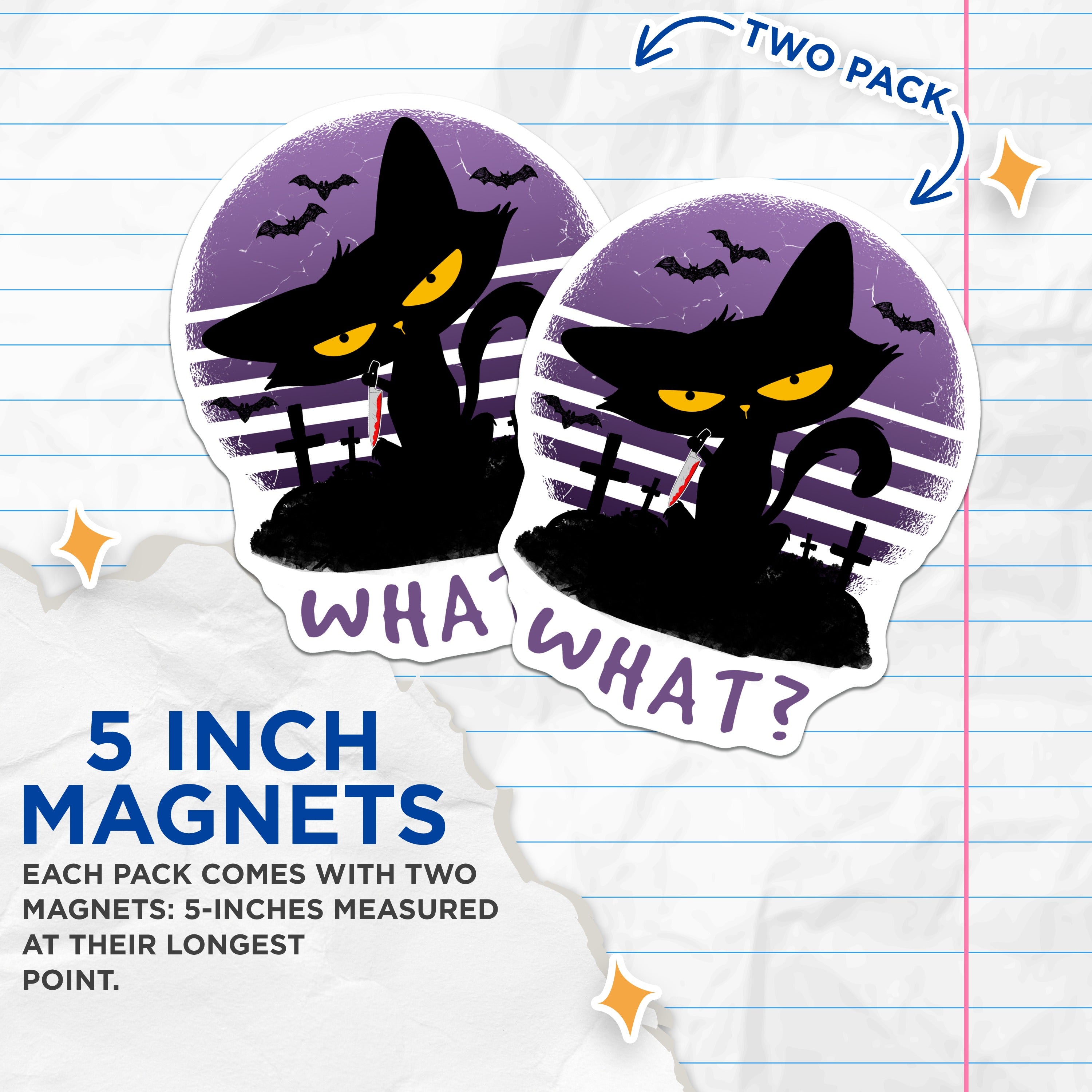 (2 Pack) Black Cat Magnets - Funny What Cat - Halloween Spooky Kitchen Decor - Goth Fridge Art - Dark Humor Pet Lover Item - 5 Inches On Longest Side - Thick Durable Magnet - Made in USA - MAG38415