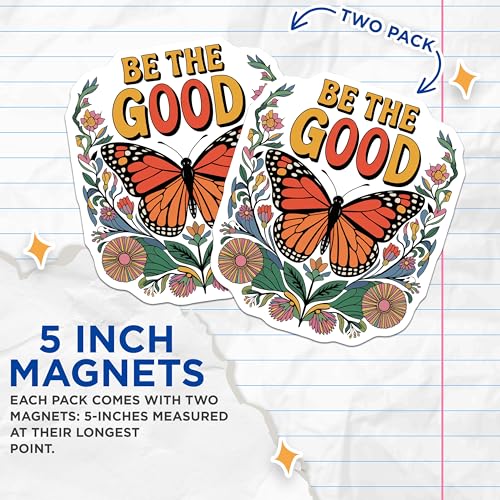 (2 Pack) Be The Good Magnets - Motivational Decorative - Butterfly Design - 5" On Longest Side - for Cars, Fridges, Toolboxes - Made in USA - MAG6961