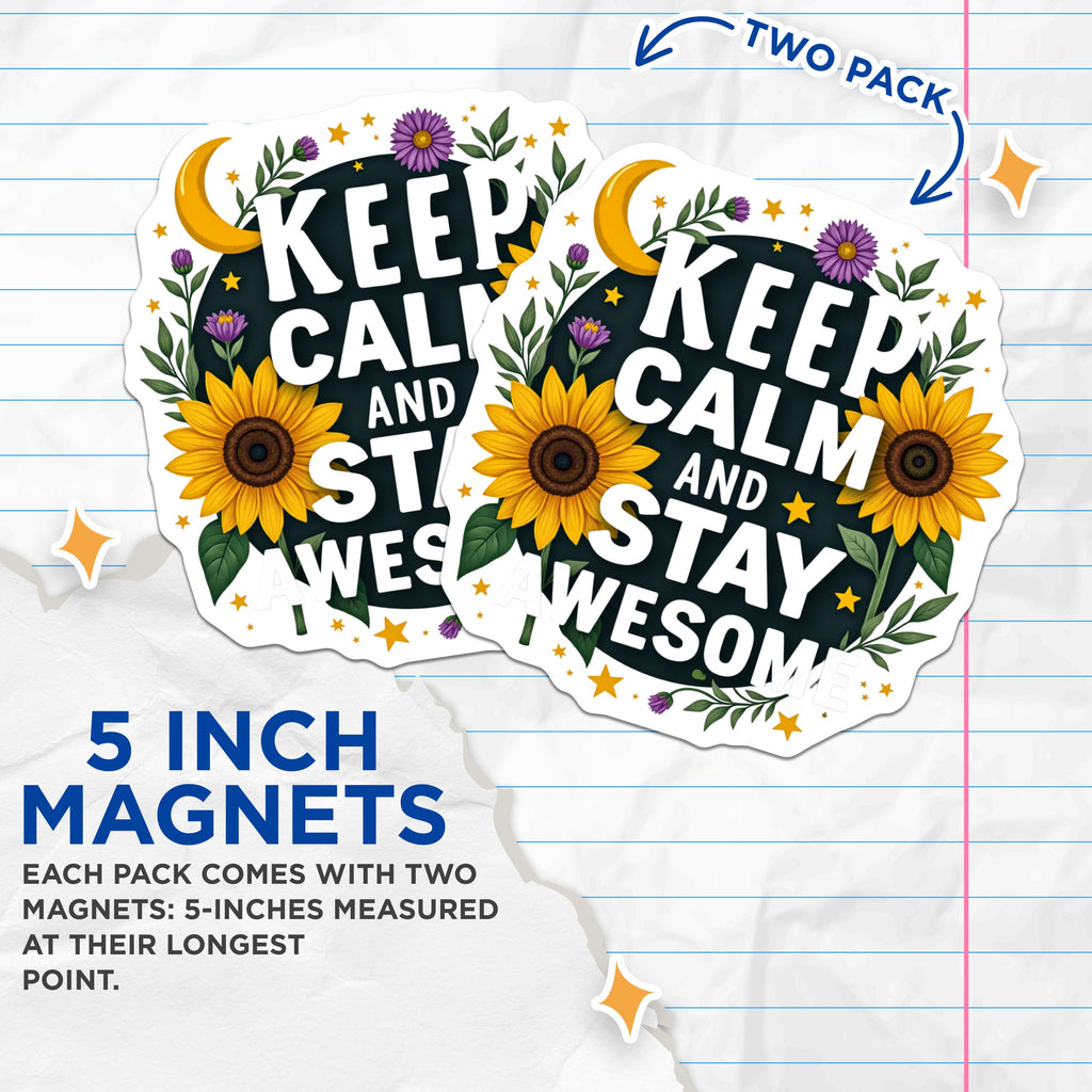 (2 Pack) Keep Calm Stay Awesome Magnets - Inspirational Quote Decor - Sunflower Motivation Reminder - 5 Inches On Longest Side - Thick Durable Magnet - Made in USA - MAG37360
