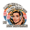(2 Pack) Can't Hear You Stickers - Busy Dissociating - Retro Headphones Sticker - 5" On Longest Side - Sticks to Smooth Flat Surfaces - Made in USA - BMCS7092