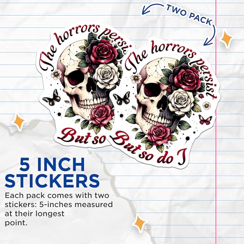 (2 Pack) Skull and Rose Stickers - The Horrors Persist But So Do I - Gothic Skull Art - Inspirational - 5" On Longest Side - Sticks to Smooth Flat Surfaces - Made in USA - BMCS7384