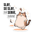 (2 Pack) Cat Quote Magnets - Cute Cat Decor - Funny Inspirational - Kitten Art - Slay Serve Survive - 5" On Longest Side - for Cars, Fridges, Toolboxes - Made in USA - MAG5586