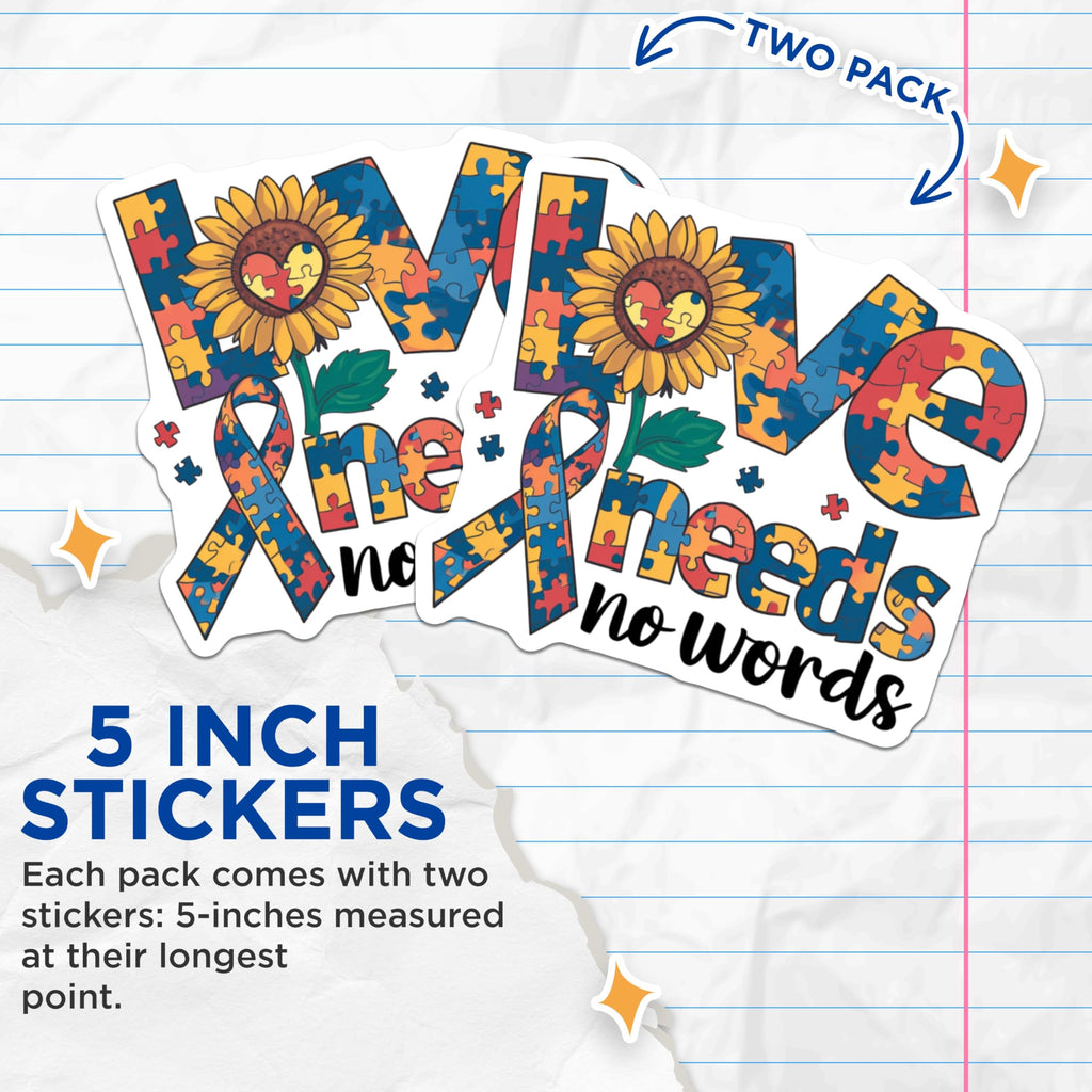 (2 Pack) Love Needs No Words Stickers - Autism Awareness Decal - Inspirational Vinyl Sticker - 5" On Longest Side - Sticks to Smooth Flat Surfaces - Made in USA - BMCS9846