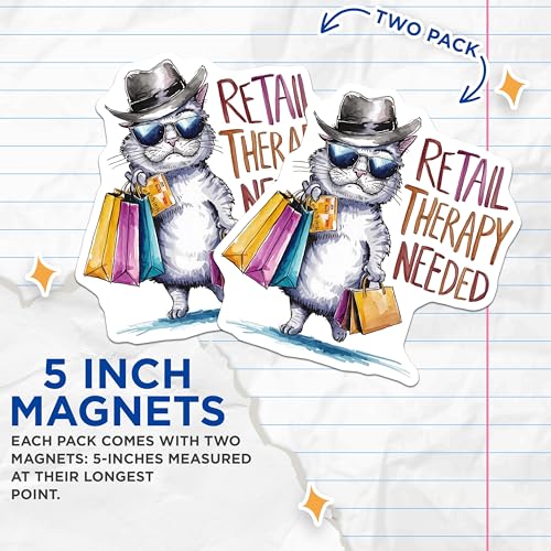 (2 Pack) Funny Cat Magnets Magnets - Retail Therapy Needed Cat Art - 5" On Longest Side - Made in USA - Sticks to Refrigerators & Metal Surfaces - MAG8541