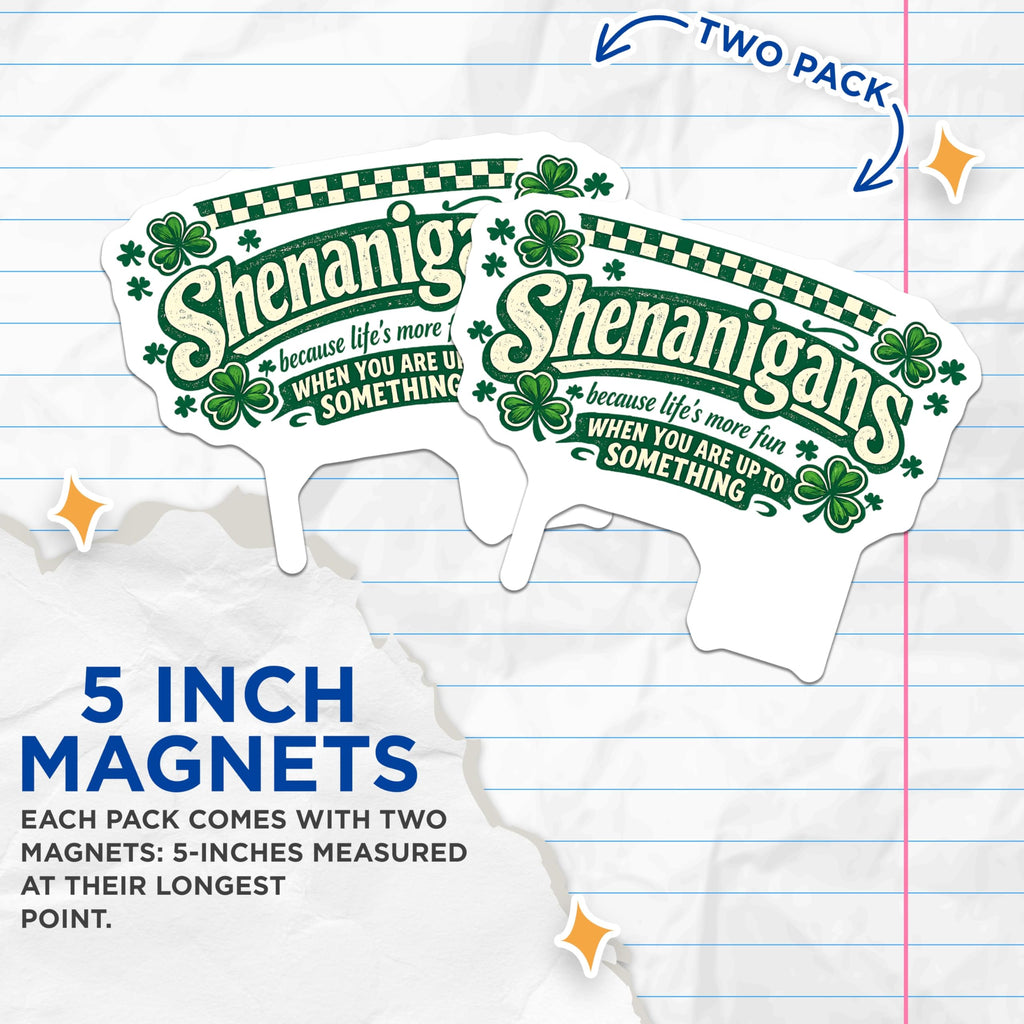 (2 Pack) Shenanigans Magnets - St Patricks Day Decor - Witty Irish Quote Refrigerator Magnets - Fun Clover Locker Accessories - 5 Inches On Longest Side - Thick Durable Magnet - Made in USA - MAG21572