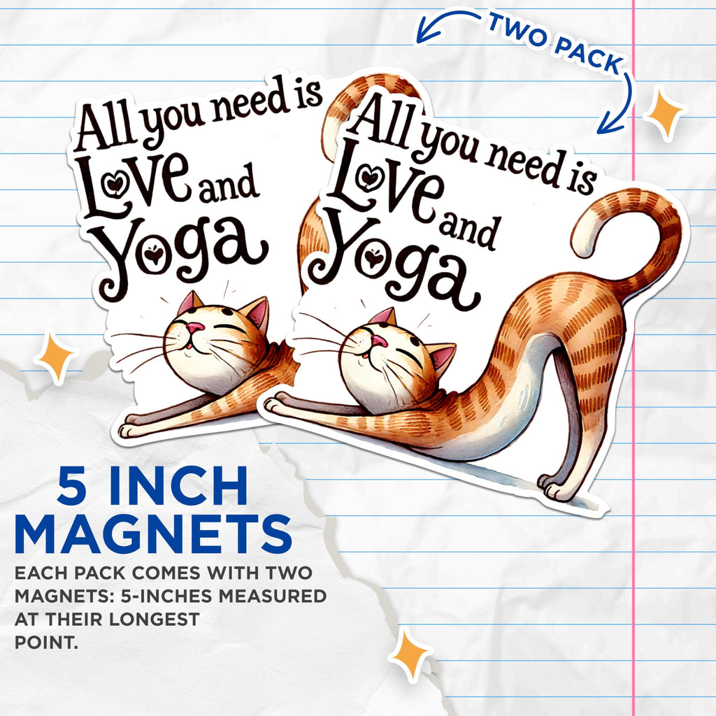 (2 Packs) All You Need is Love and Yoga Cat Stretching Cat Doing Yoga Magnets - Magnets - 5 Inches On Longest Side - Premium Magnet - for Fridges, Toolboxes, Cars - Made in USA - MAG2423
