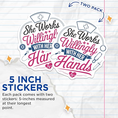 (2 Pack) Nurse Appreciation Stickers - She Works Willingly with Her Hands - Healthcare Worker Gift - 5" On Longest Side - Sticks to Smooth Flat Surfaces - Made in USA - BMCS6609